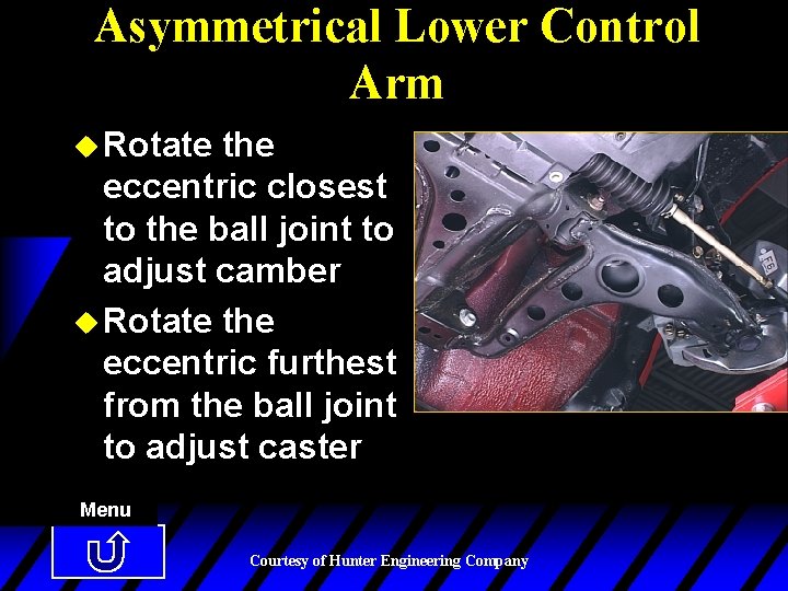 Asymmetrical Lower Control Arm u Rotate the eccentric closest to the ball joint to