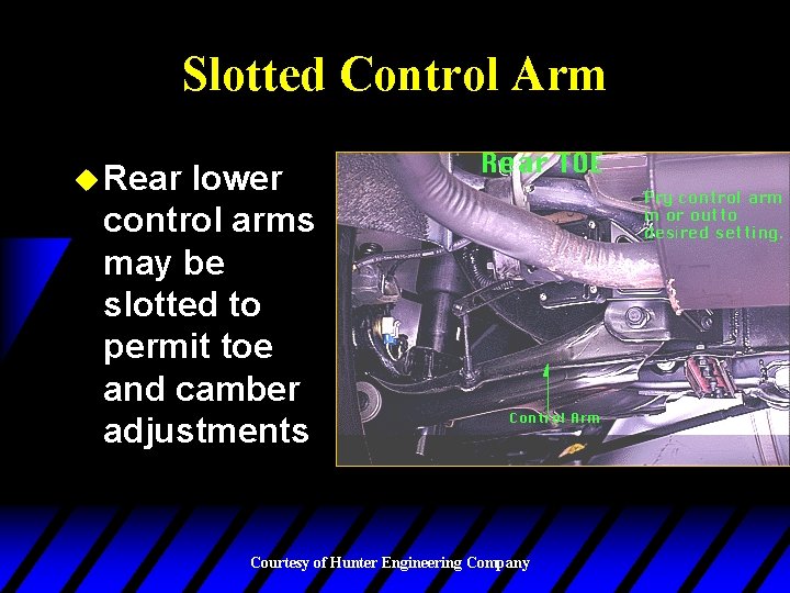 Slotted Control Arm u Rear lower control arms may be slotted to permit toe