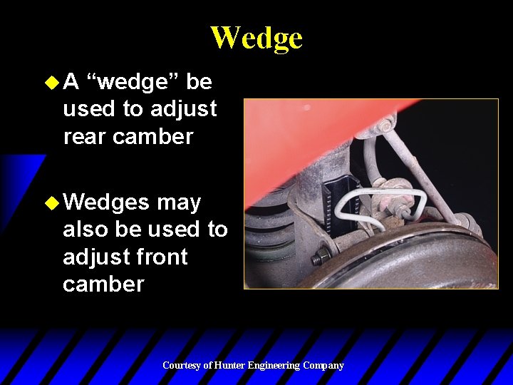 Wedge u. A “wedge” be used to adjust rear camber u Wedges may also