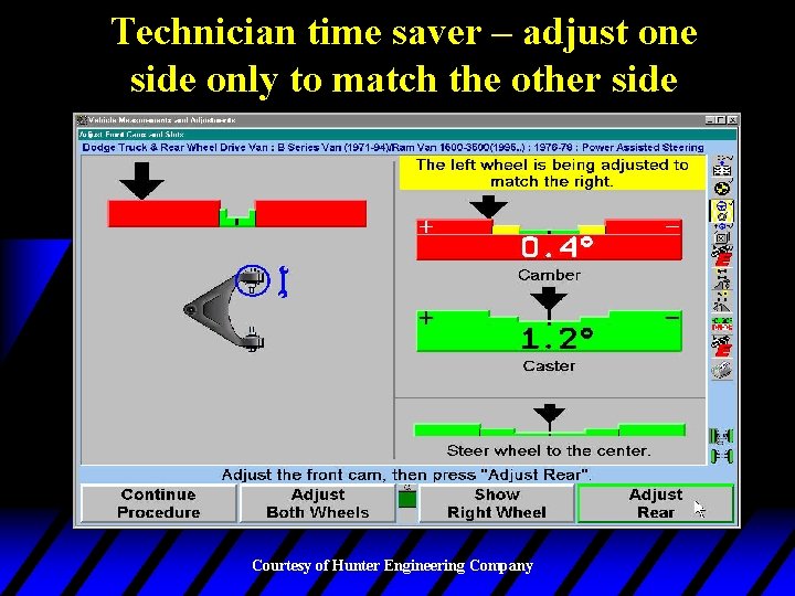 Technician time saver – adjust one side only to match the other side Courtesy