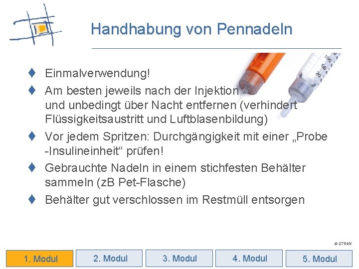 Handhabung von Pennadeln t Einmalverwendung! t Am besten jeweils nach der Injektion und unbedingt