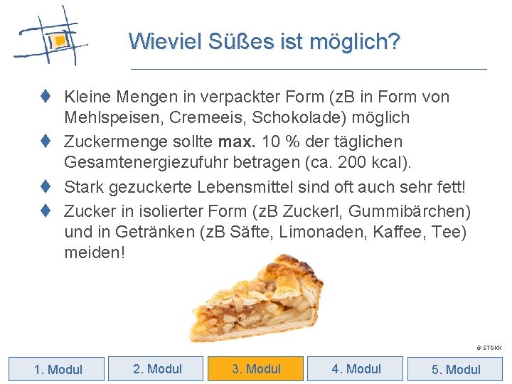 Wieviel Süßes ist möglich? t Kleine Mengen in verpackter Form (z. B in Form