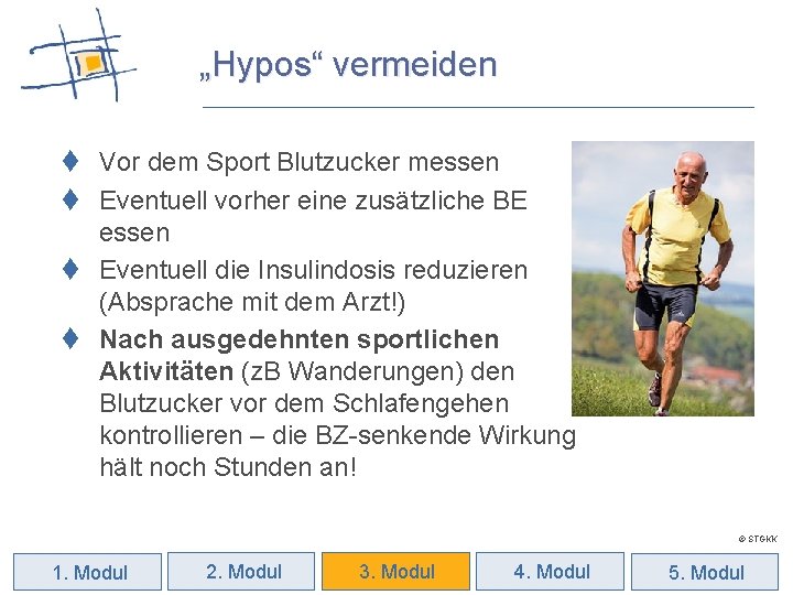 „Hypos“ vermeiden t Vor dem Sport Blutzucker messen t Eventuell vorher eine zusätzliche BE