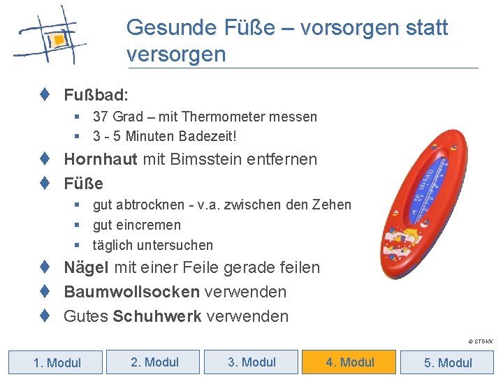 Gesunde Füße – vorsorgen statt versorgen t Fußbad: § 37 Grad – mit Thermometer