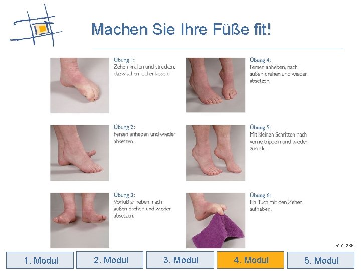 Machen Sie Ihre Füße fit! © STGKK 1. Modul 2. Modul 3. Modul 4.