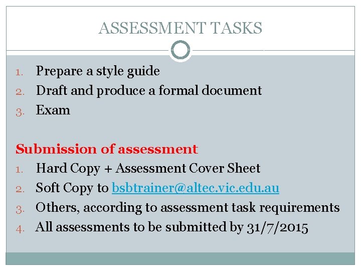 ASSESSMENT TASKS Prepare a style guide 2. Draft and produce a formal document 3.