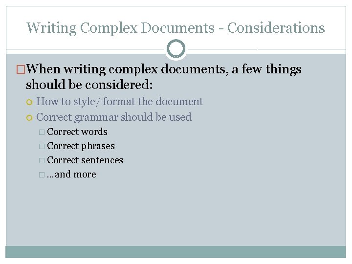 Writing Complex Documents - Considerations �When writing complex documents, a few things should be