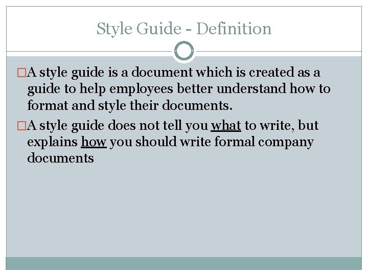 Style Guide - Definition �A style guide is a document which is created as