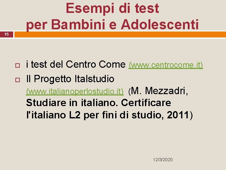 Esempi di test per Bambini e Adolescenti 15 i test del Centro Come (www.