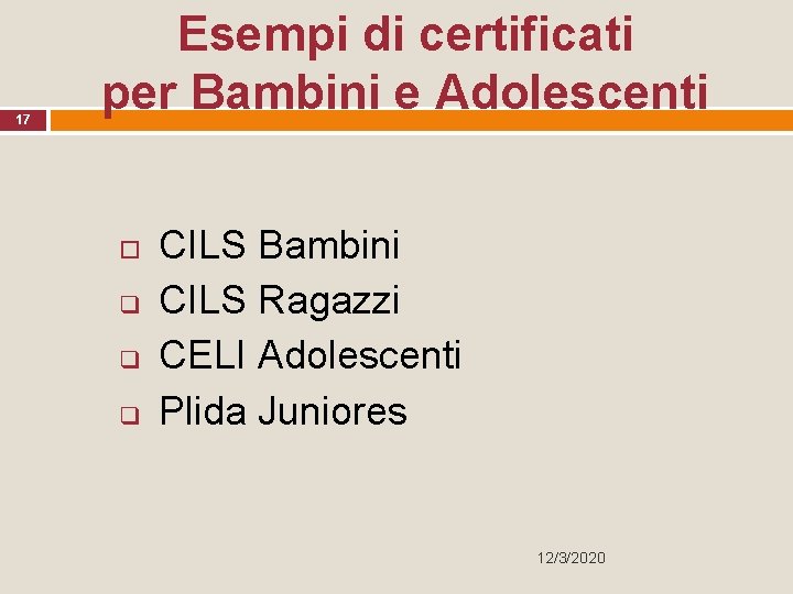 17 Esempi di certificati per Bambini e Adolescenti q q q CILS Bambini CILS