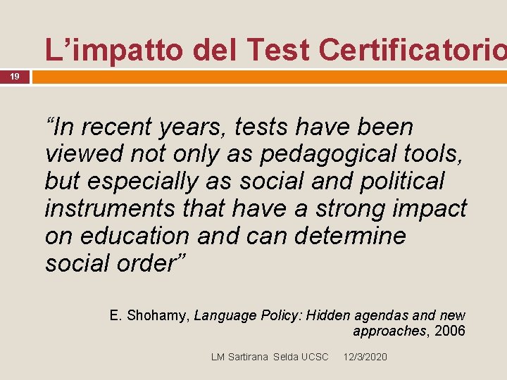 L’impatto del Test Certificatorio 19 “In recent years, tests have been viewed not only