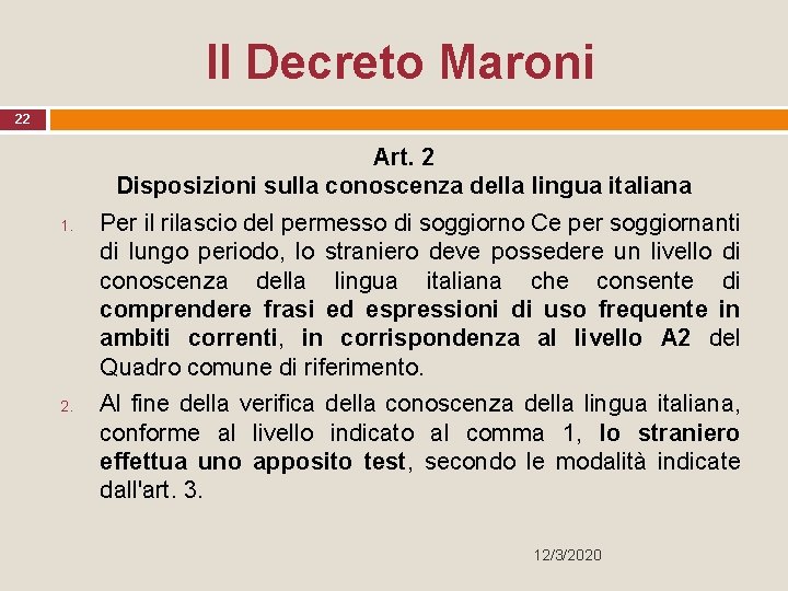 Il Decreto Maroni 22 Art. 2 Disposizioni sulla conoscenza della lingua italiana 1. 2.