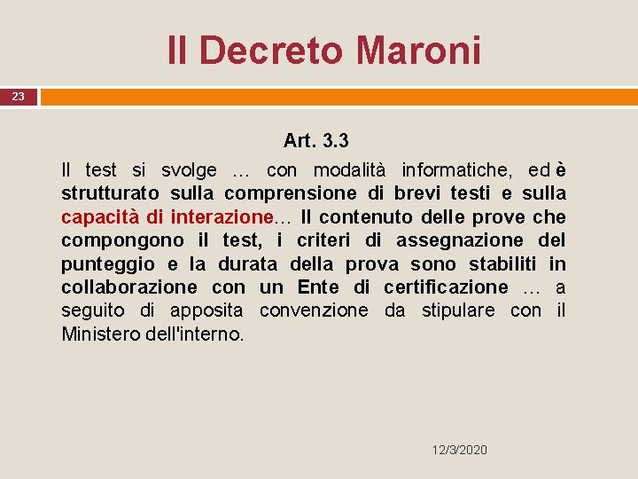 Il Decreto Maroni 23 Art. 3. 3 Il test si svolge … con modalità