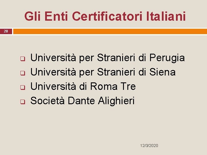 Gli Enti Certificatori Italiani 28 q q Università per Stranieri di Perugia Università per