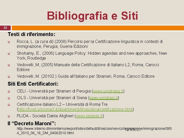 Bibliografia e Siti 32 Testi di riferimento: q q Rocca, L. (a cura di)