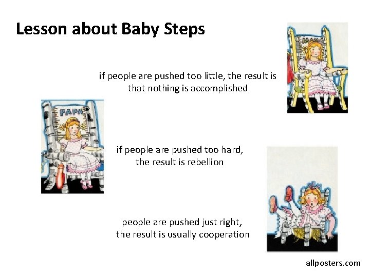 Lesson about Baby Steps if people are pushed too little, the result is that
