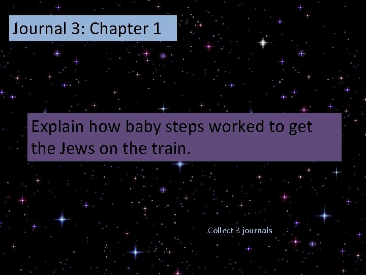 Journal 3: Chapter 1 Explain how baby steps worked to get the Jews on