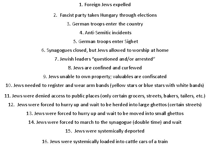 1. Foreign Jews expelled 2. Fascist party takes Hungary through elections 3. German troops