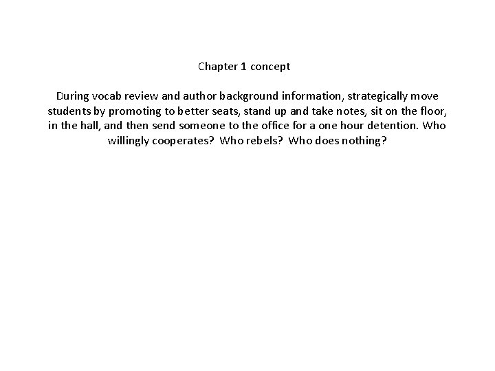 Chapter 1 concept During vocab review and author background information, strategically move students by