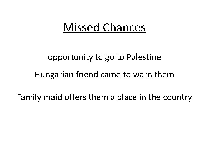 Missed Chances opportunity to go to Palestine Hungarian friend came to warn them Family