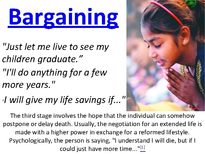 Bargaining "Just let me live to see my children graduate. ” "I'll do anything