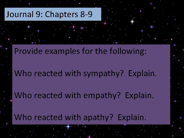 Journal 9: Chapters 8 -9 Provide examples for the following: Who reacted with sympathy?