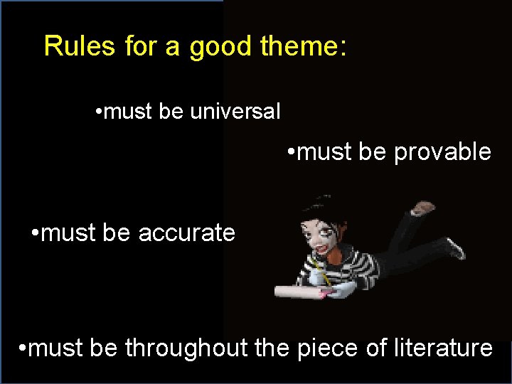 Rules for a good theme: • must be universal • must be provable •