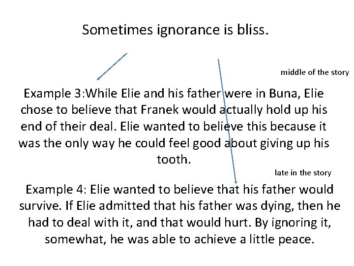 Sometimes ignorance is bliss. middle of the story Example 3: While Elie and his