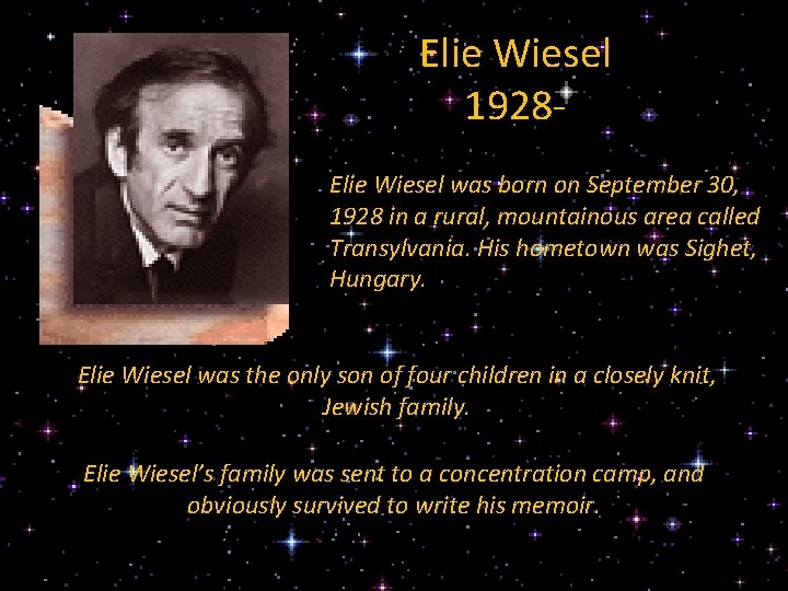 Elie Wiesel 1928 - Elie Wiesel was born on September 30, 1928 in a