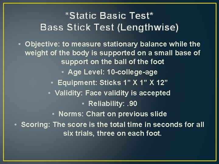 *Static Basic Test* Bass Stick Test (Lengthwise) • Objective: to measure stationary balance while