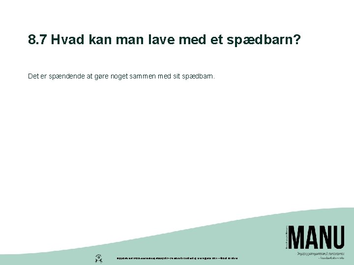 8. 7 Hvad kan man lave med et spædbarn? Det er spændende at gøre