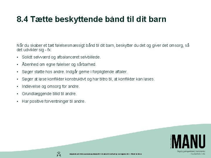 8. 4 Tætte beskyttende bånd til dit barn Når du skaber et tæt følelsesmæssigt