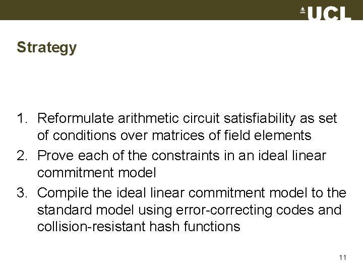 Strategy 1. Reformulate arithmetic circuit satisfiability as set of conditions over matrices of field