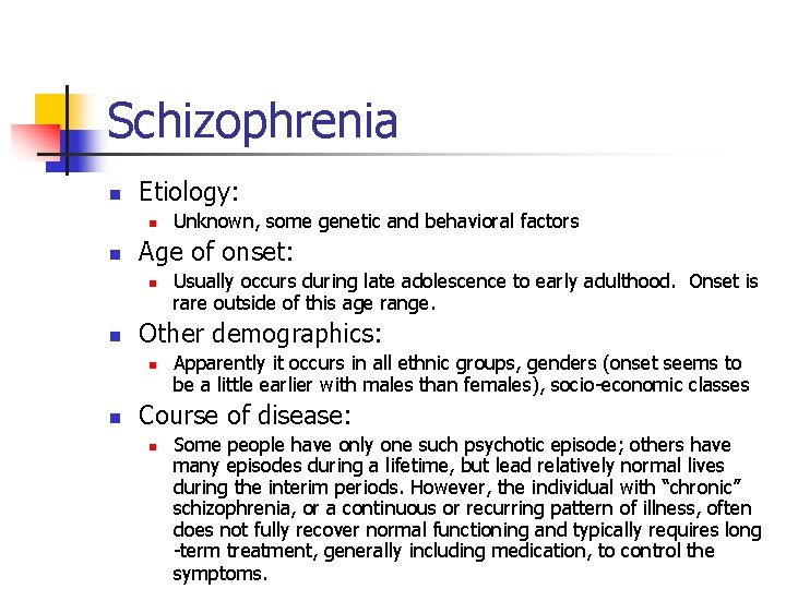 Schizophrenia n Etiology: n n Age of onset: n n Usually occurs during late