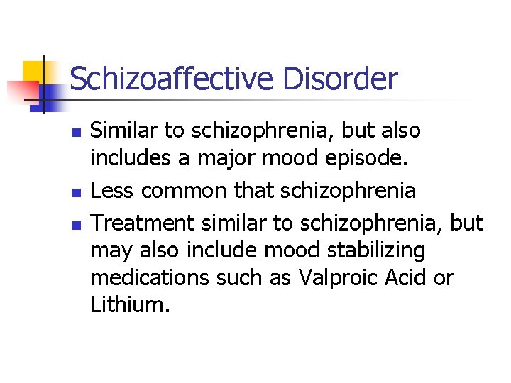 Schizoaffective Disorder n n n Similar to schizophrenia, but also includes a major mood