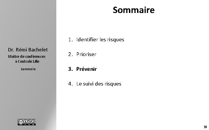 Sommaire 1. Identifier les risques Dr. Rémi Bachelet Maître de conférences à Centrale Lille