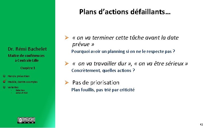 Plans d’actions défaillants… Ø « on va terminer cette tâche avant la date Dr.