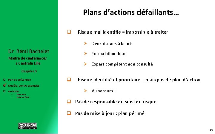 Plans d’actions défaillants… q Dr. Rémi Bachelet Maître de conférences à Centrale Lille Risque