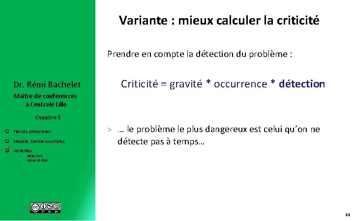 Variante : mieux calculer la criticité Prendre en compte la détection du problème :