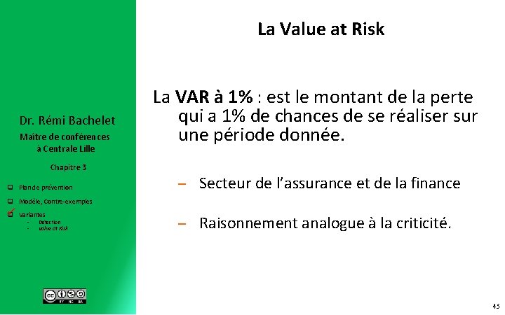 La Value at Risk Dr. Rémi Bachelet Maître de conférences à Centrale Lille Chapitre