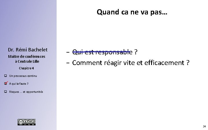 Quand ca ne va pas… Dr. Rémi Bachelet Maître de conférences à Centrale Lille