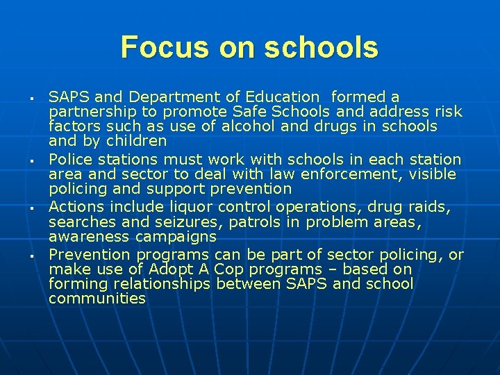 Focus on schools § § SAPS and Department of Education formed a partnership to