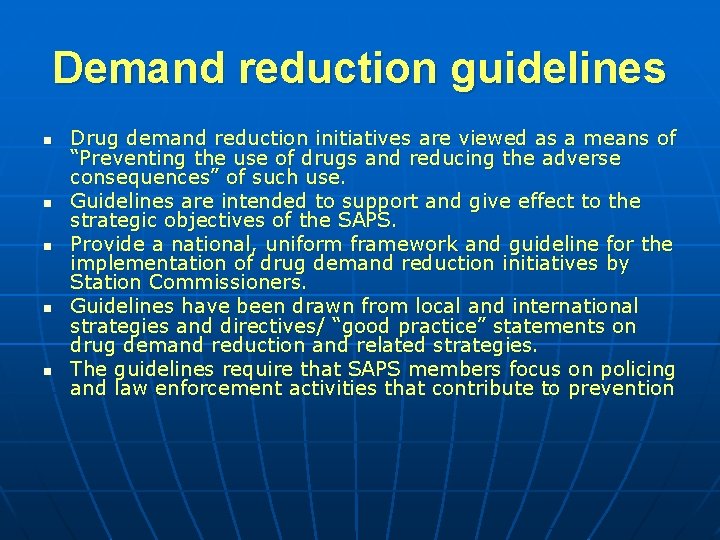 Demand reduction guidelines n n n Drug demand reduction initiatives are viewed as a