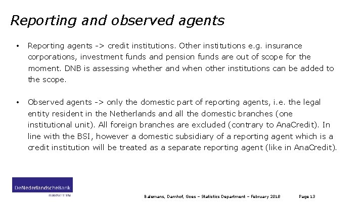 Reporting and observed agents • Reporting agents -> credit institutions. Other institutions e. g.