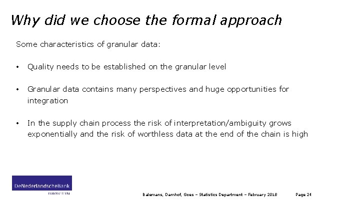 Why did we choose the formal approach Some characteristics of granular data: • Quality