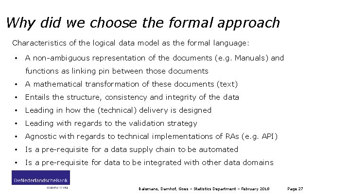 Why did we choose the formal approach Characteristics of the logical data model as