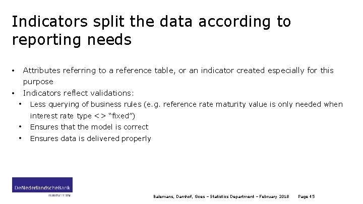 Indicators split the data according to reporting needs • Attributes referring to a reference