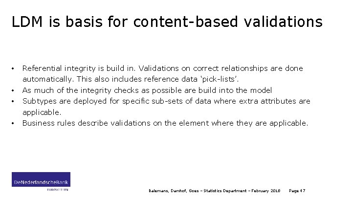 LDM is basis for content-based validations • • Referential integrity is build in. Validations