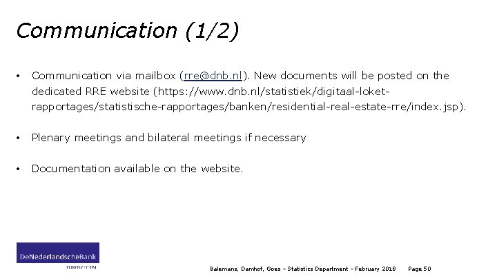 Communication (1/2) • Communication via mailbox (rre@dnb. nl). New documents will be posted on