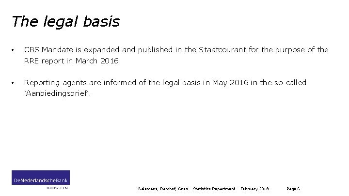 The legal basis • CBS Mandate is expanded and published in the Staatcourant for